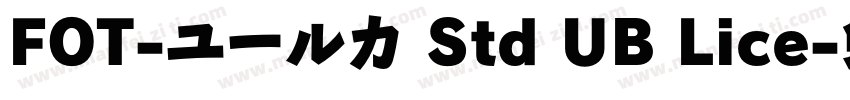 FOT-ユールカ Std UB Lice字体转换